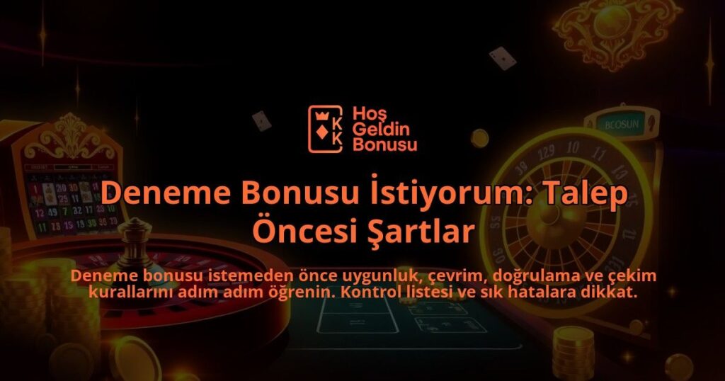 Deneme-Bonusu-Istiyorum-Talep-Oncesi-Sartlar-overlay-1787990148.jpg